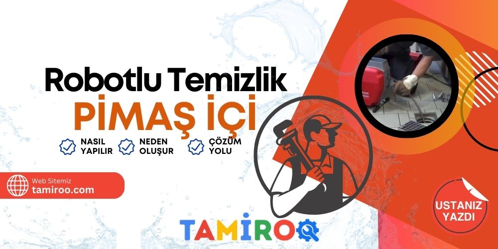 Pimaş İçi Robotla Temizleme Nedir Gider Temizleme Teknolojisi