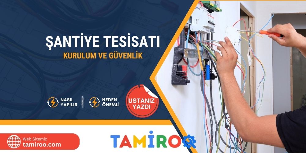Şantiye Elektrik Tesisatı Kurulumu ve Güvenlik Kuralları